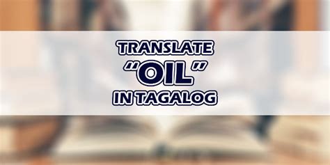 oil in Tagalog .